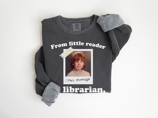From Little Reader to Librarian Custom Photo Unisex Garment-Dyed Sweatshirt