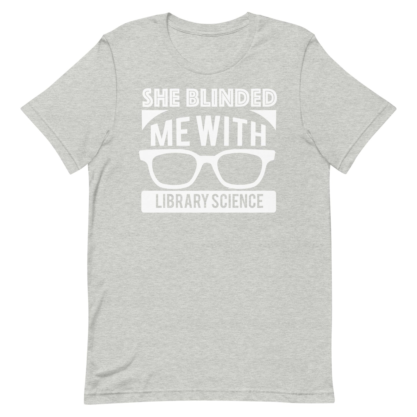She Blinded Me With Library Science Librarian T-Shirt