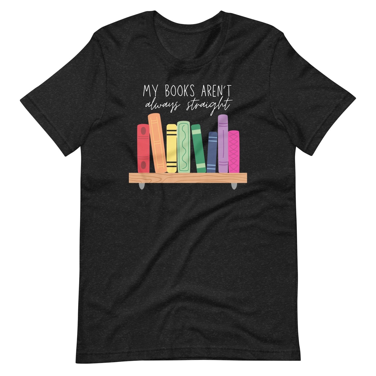 My Books Aren't Always Straight Short Sleeve Tshirt
