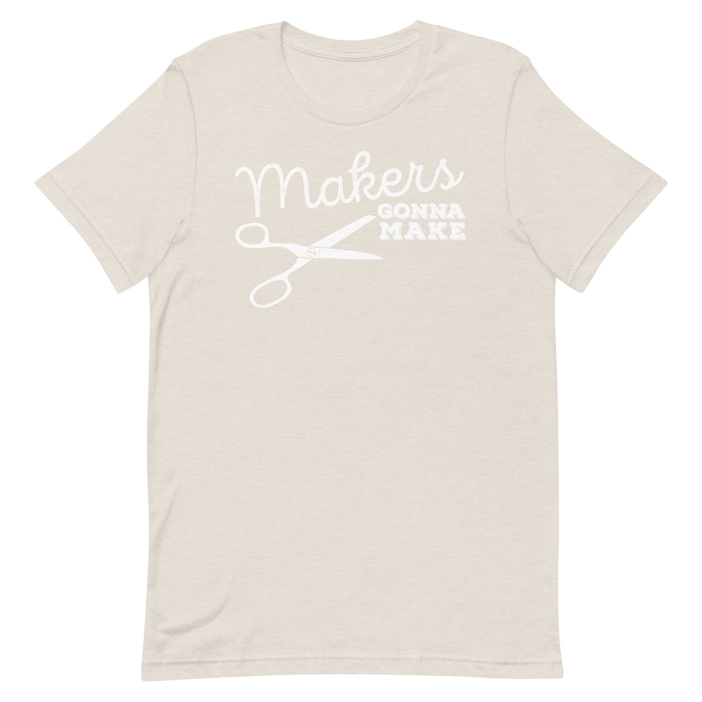 Makers Gonna Make Short Sleeve T-shirt