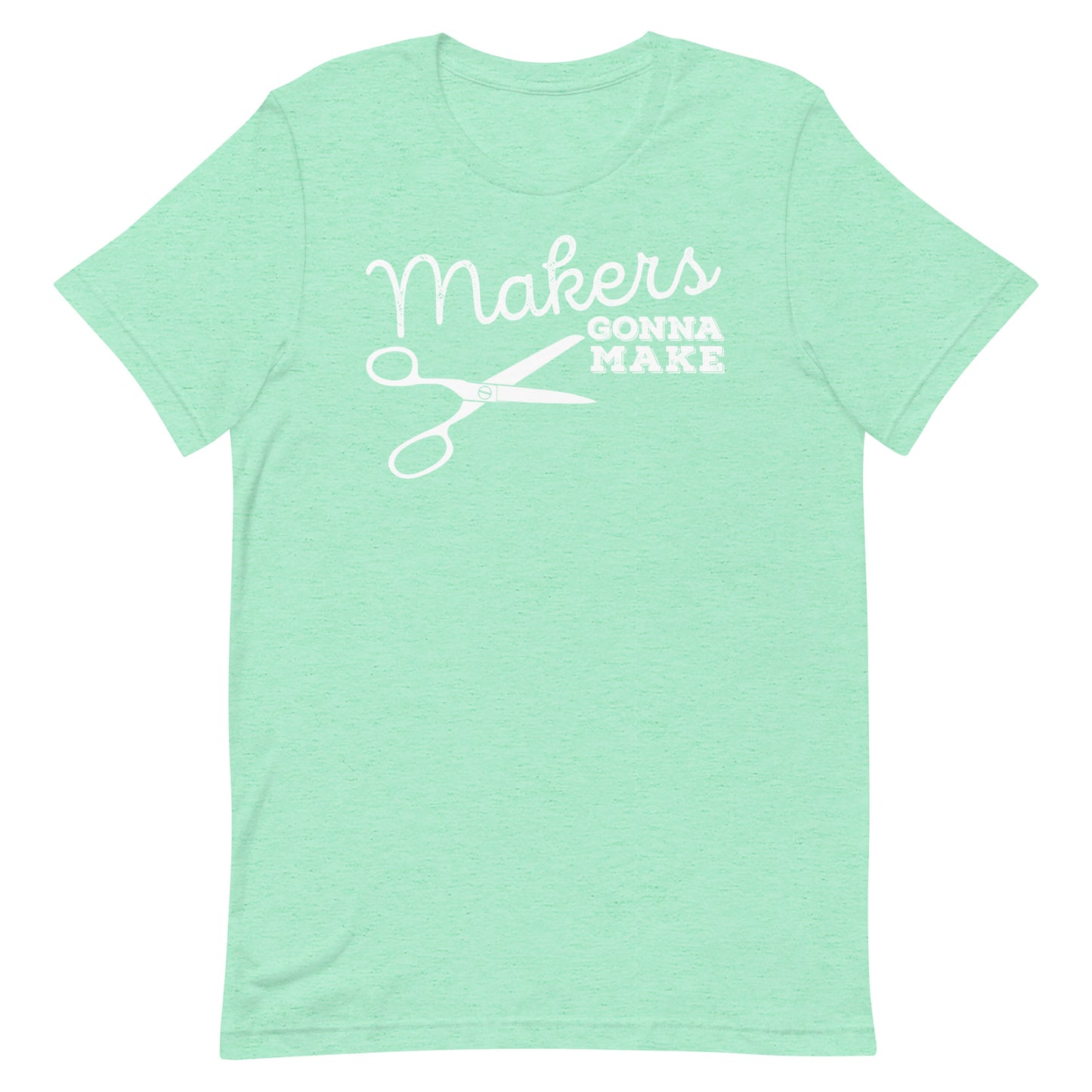 Makers Gonna Make Short Sleeve T-shirt