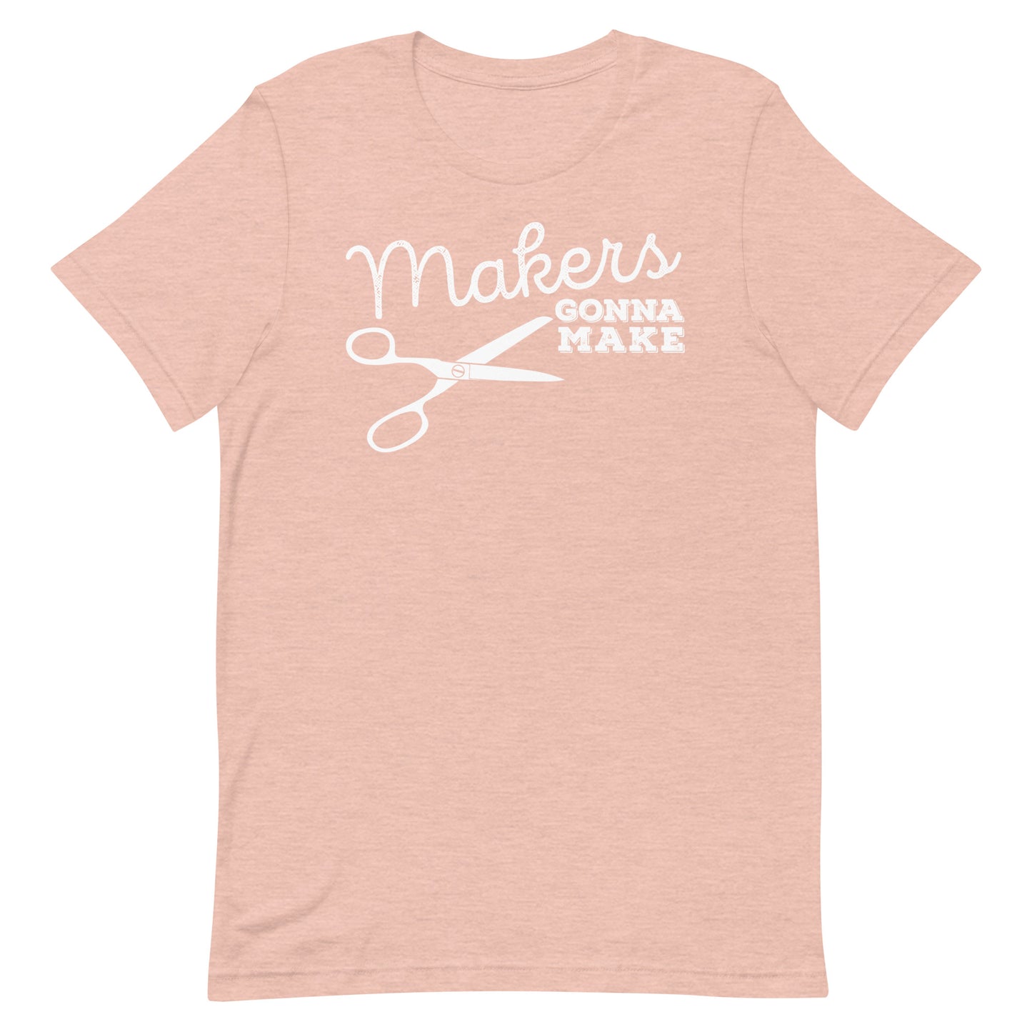 Makers Gonna Make Short Sleeve T-shirt