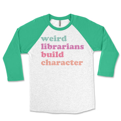 Weird Librarians Build Character Library Raglan: Gift for Librarian, Retired Librarian Library Shirt