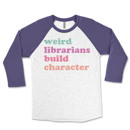 Weird Librarians Build Character Library Raglan: Gift for Librarian, Retired Librarian Library Shirt