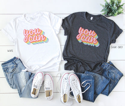 You Can Rainbow Teacher Shirt: Inspirational Cotton Tee