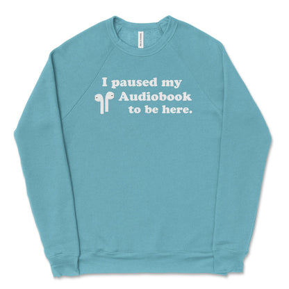I Paused My Audiobook Unisex Raglan Crewneck Sweatshirt