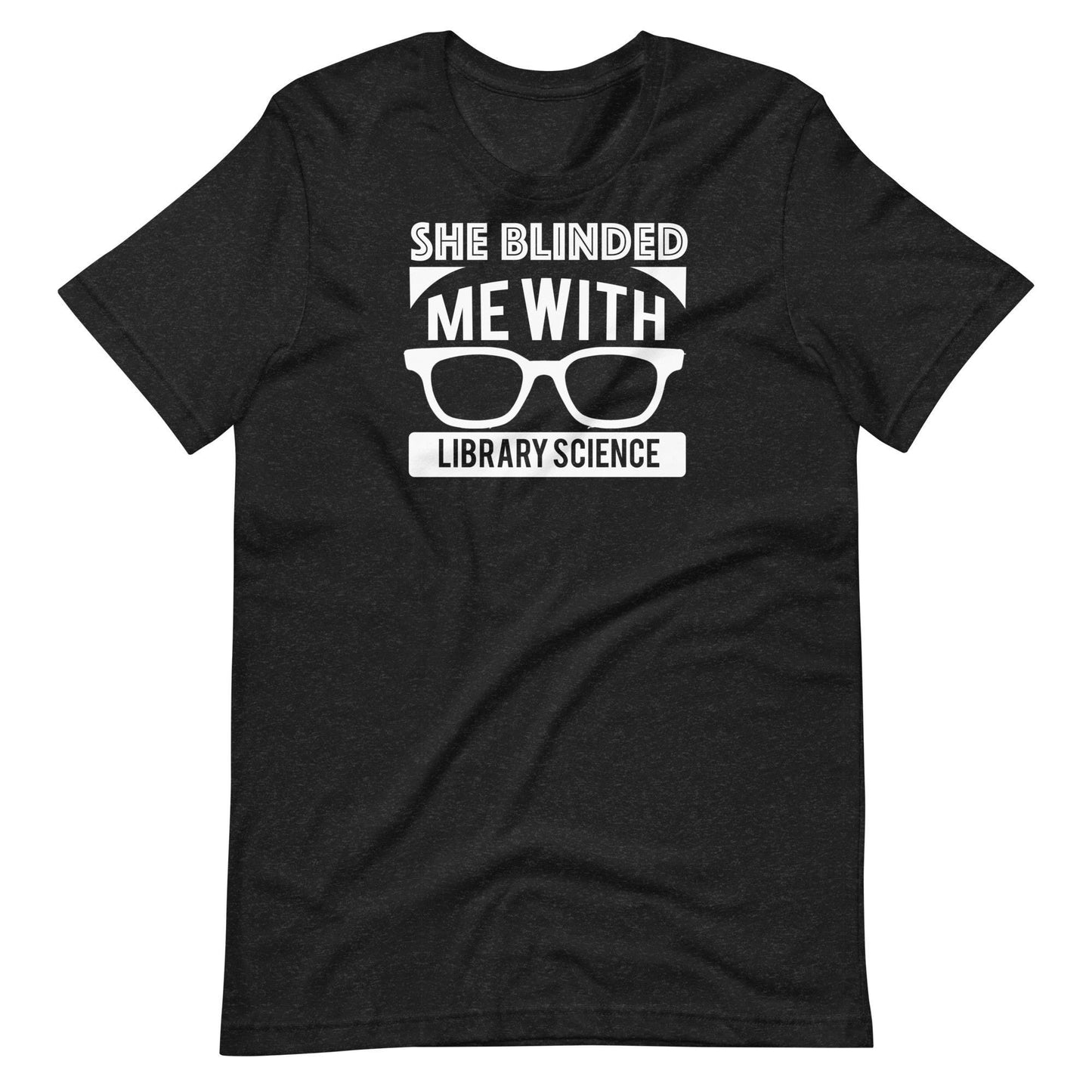 She Blinded Me With Library Science Short Sleeve T-shirt | Librarian Tshirt | Gift for Librarian