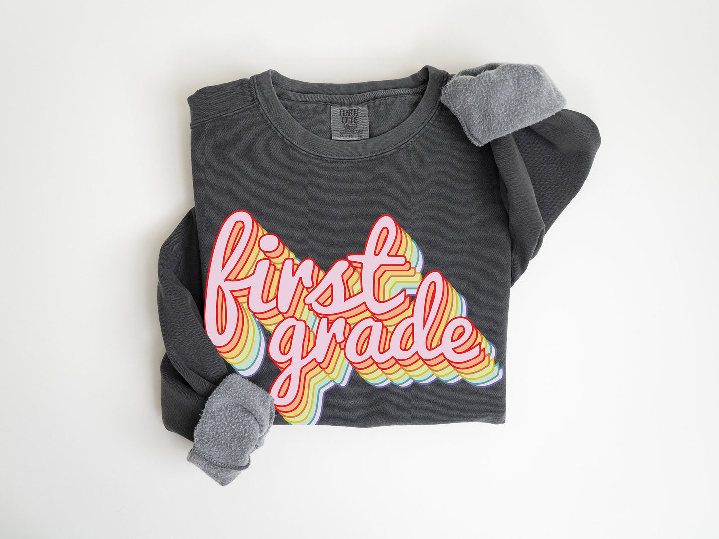 Rainbow First Grade Teacher Sweatshirt: Garment Dyed Cotton Blend