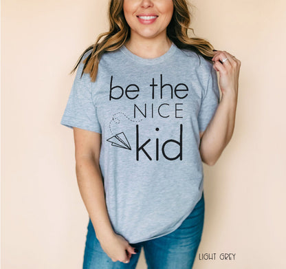 Be the Nice Kid T-Shirt: Positive Teacher Design