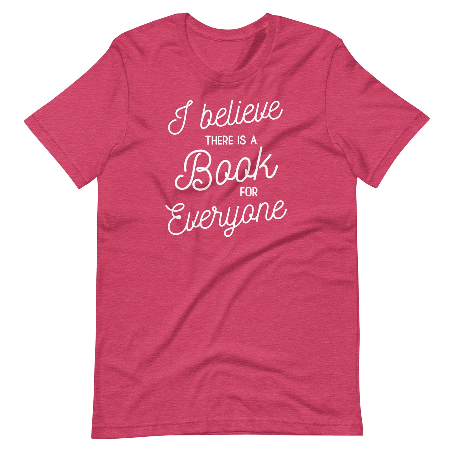 A red t-shirt with white text that reads "I believe there is a book for everyone".