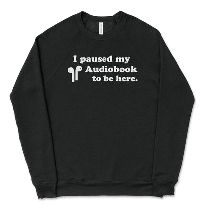 I Paused My Audiobook Unisex Raglan Crewneck Sweatshirt
