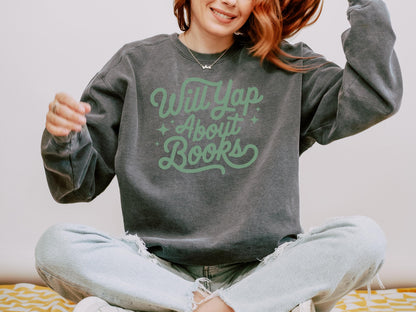 Will Yap About Books Garment Dyed Heavyweight Book Lover Sweatshirt