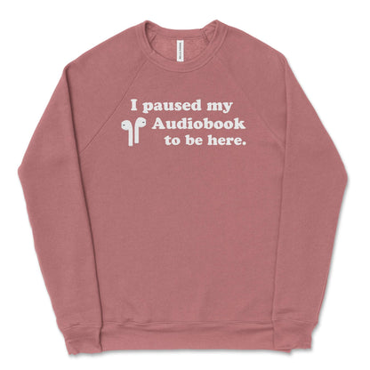 I Paused My Audiobook Unisex Raglan Crewneck Sweatshirt
