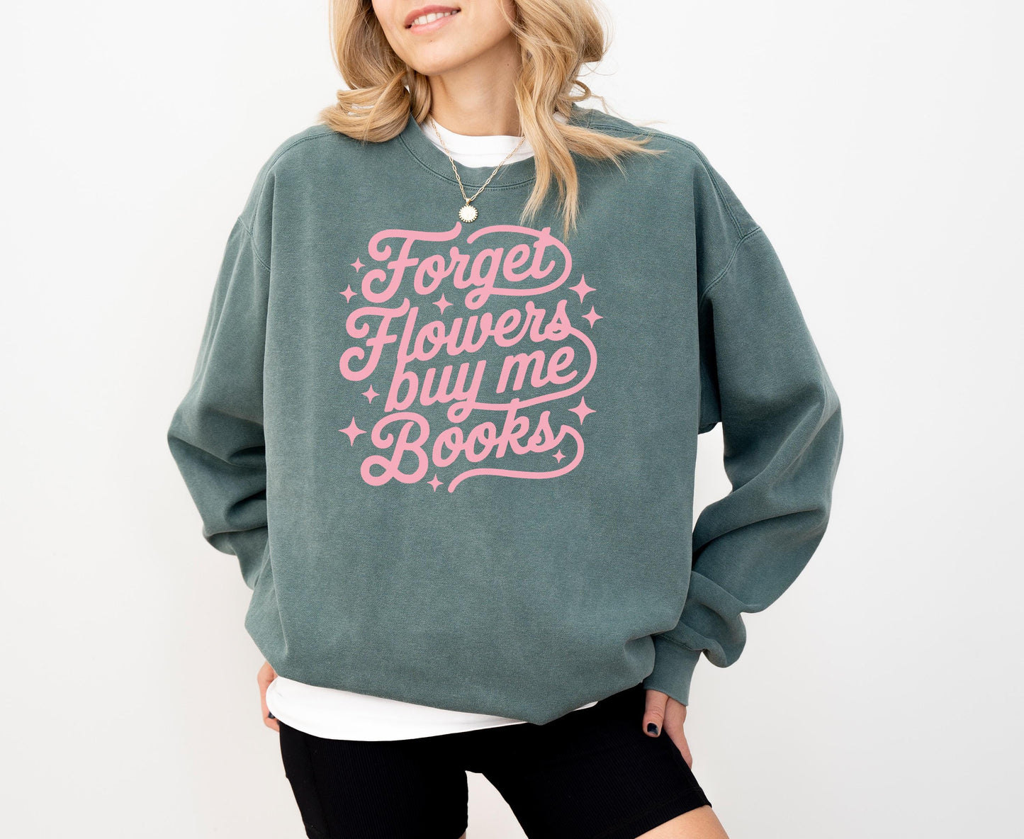 Forget Flowers, Buy Me Books Heavyweight Garment-Dyed Sweatshirt
