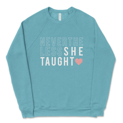 Nevertheless She Taught Teacher Sweatshirt