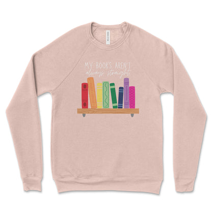 My Books Aren't Always Straight Sweatshirt - Premium Blend, Soft Texture - Reading Sweatshirt