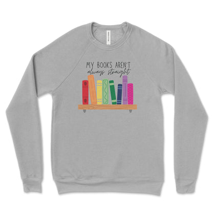 My Books Aren't Always Straight Sweatshirt - Premium Blend, Soft Texture - Reading Sweatshirt