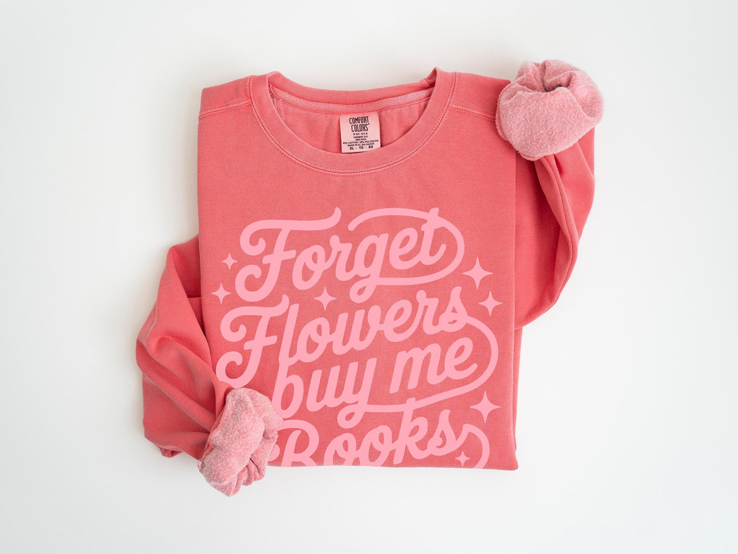 Forget Flowers, Buy Me Books Heavyweight Garment-Dyed Sweatshirt
