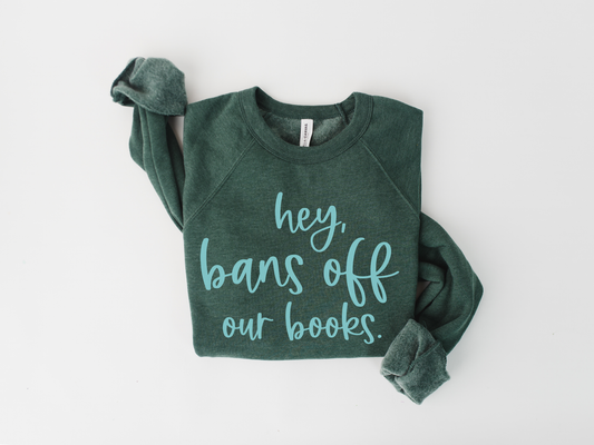 Hey, Bans Off Our Books Sweatshirt