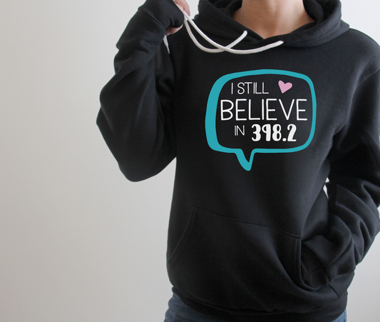 I Still Believe in 398.2 Hoodie Sweatshirt