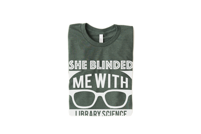 She Blinded Me With Library Science Librarian T-Shirt