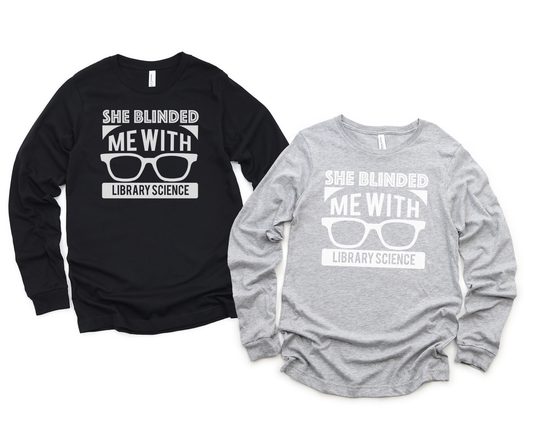 She Blinded Me With Library Science Long Sleeve Tee