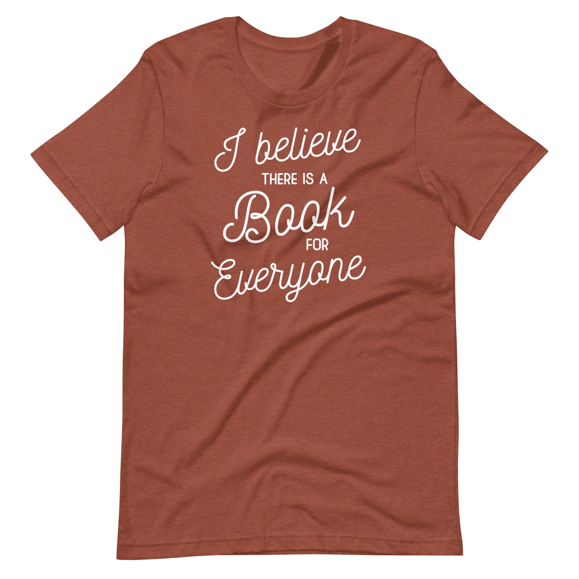 A red t-shirt with white text that reads "I believe there is a book for everyone".