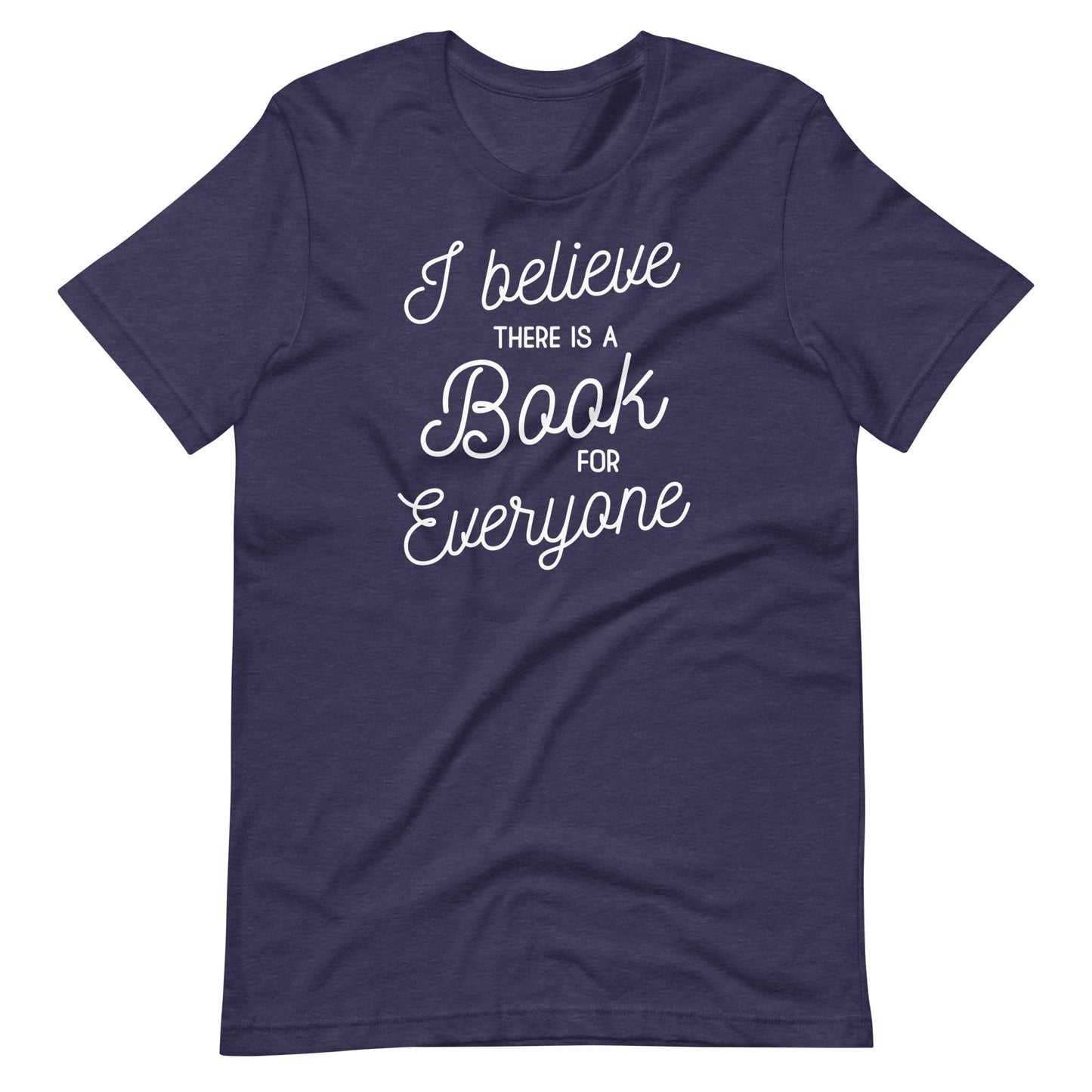 A navy blue t-shirt with white text that reads "I believe there is a book for everyone".