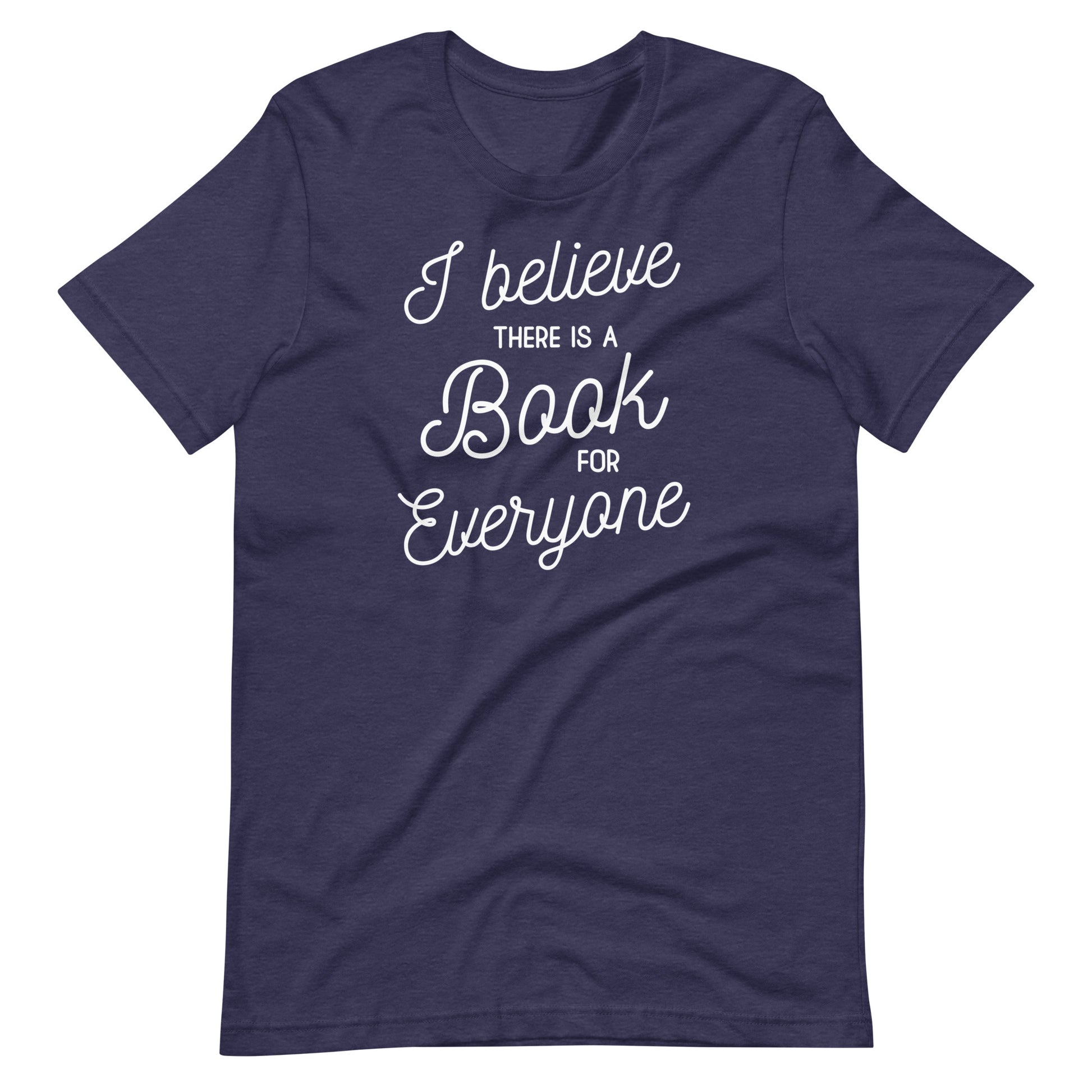 A navy blue t-shirt with white text that reads "I believe there is a book for everyone".