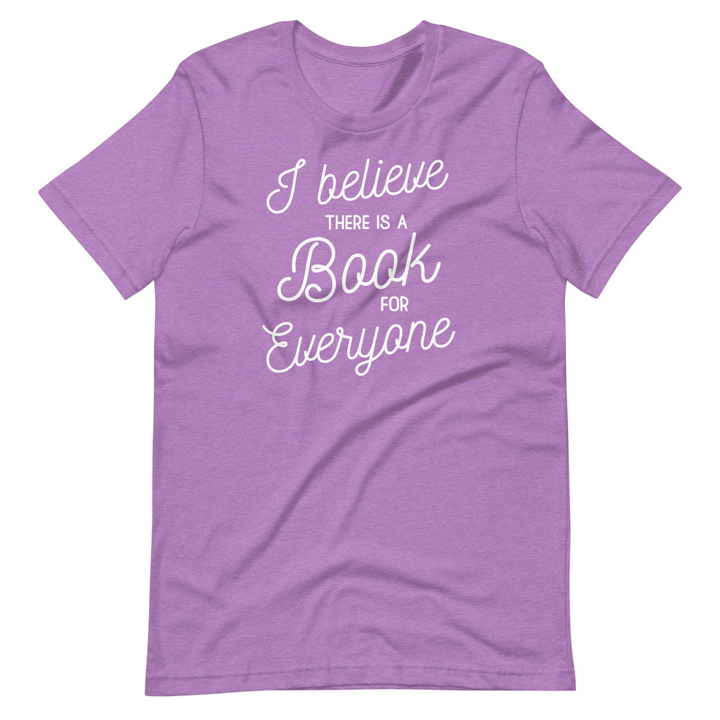 A purple t-shirt with the text "I believe there is a book for everyone" printed on it.