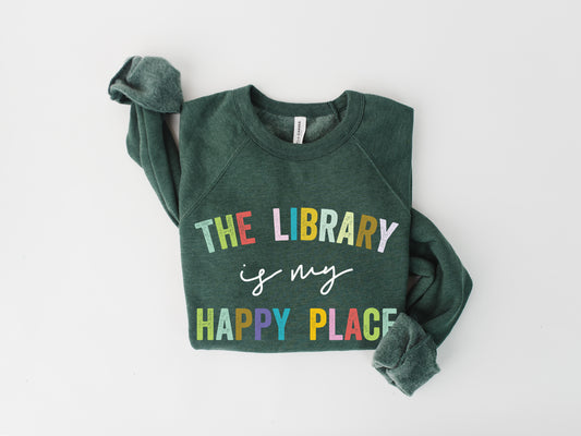 Library is My Happy Place - Librarian Sweatshirt - Heather Forest