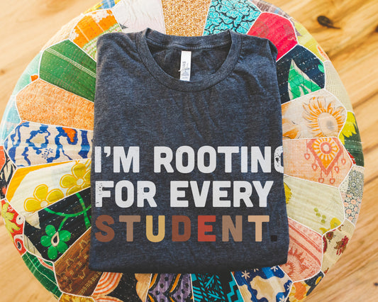 I'm Rooting for Every Student Short Sleeve T-shirt