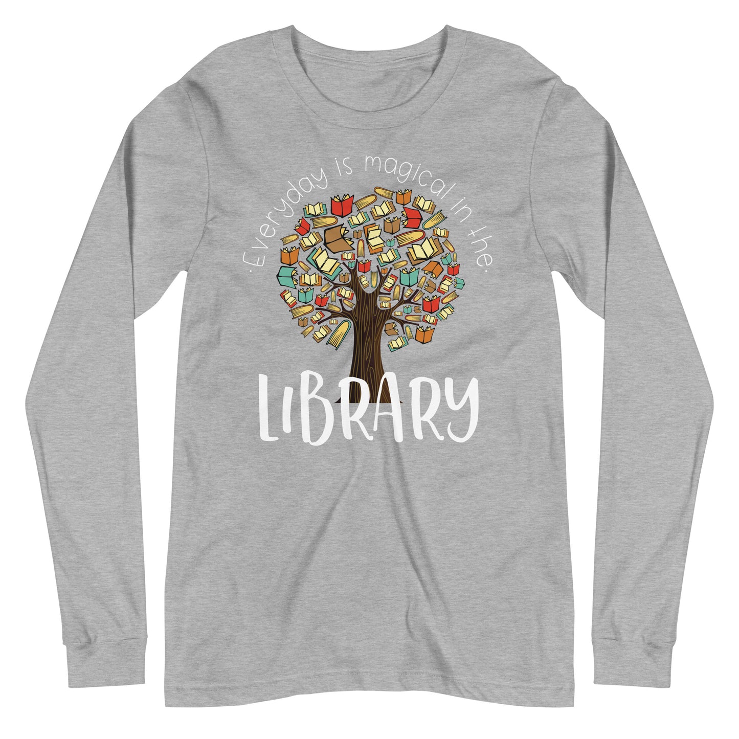 Everyday is Magical in the Library Long Sleeve T-shirt