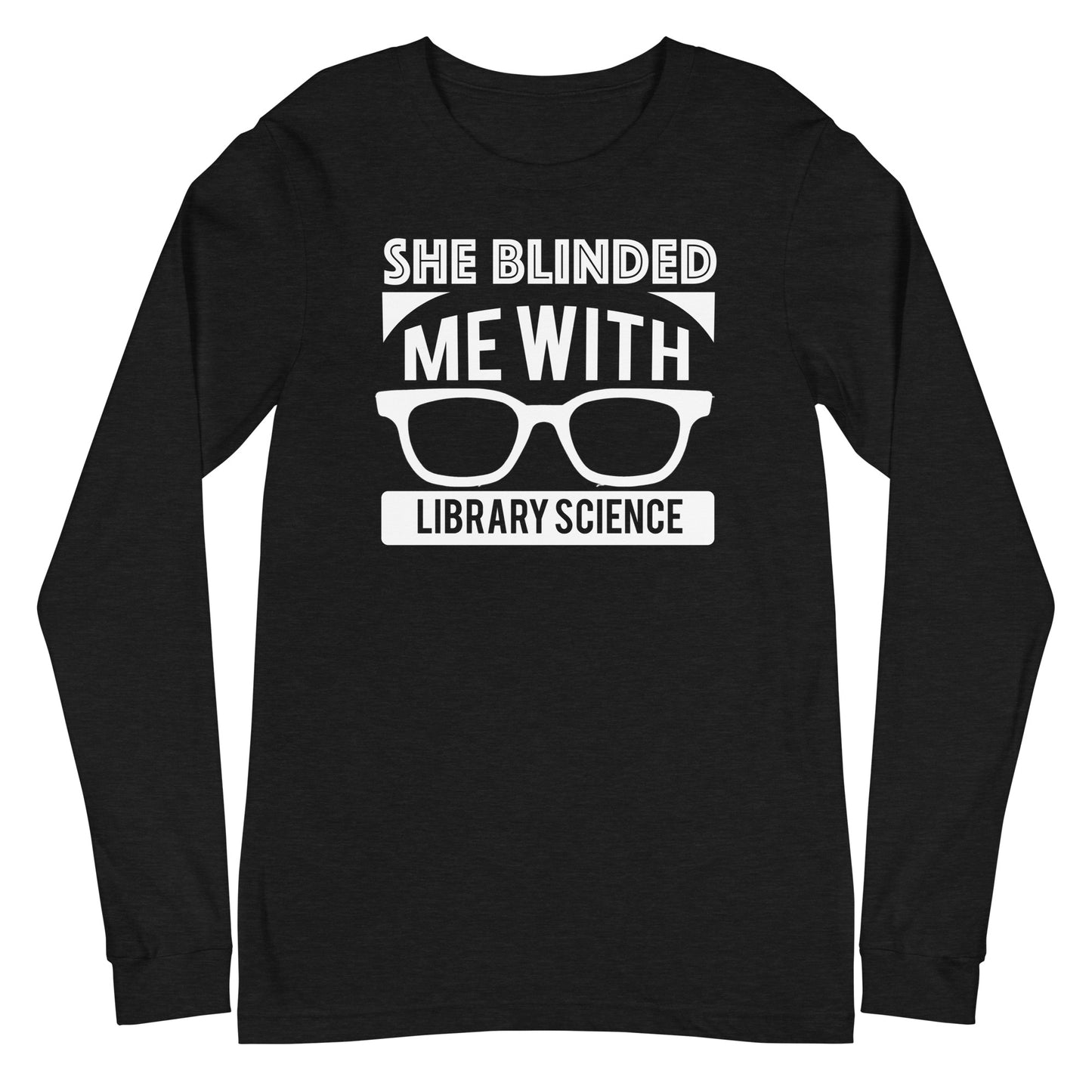 She Blinded Me With Library Science Long Sleeve Tee