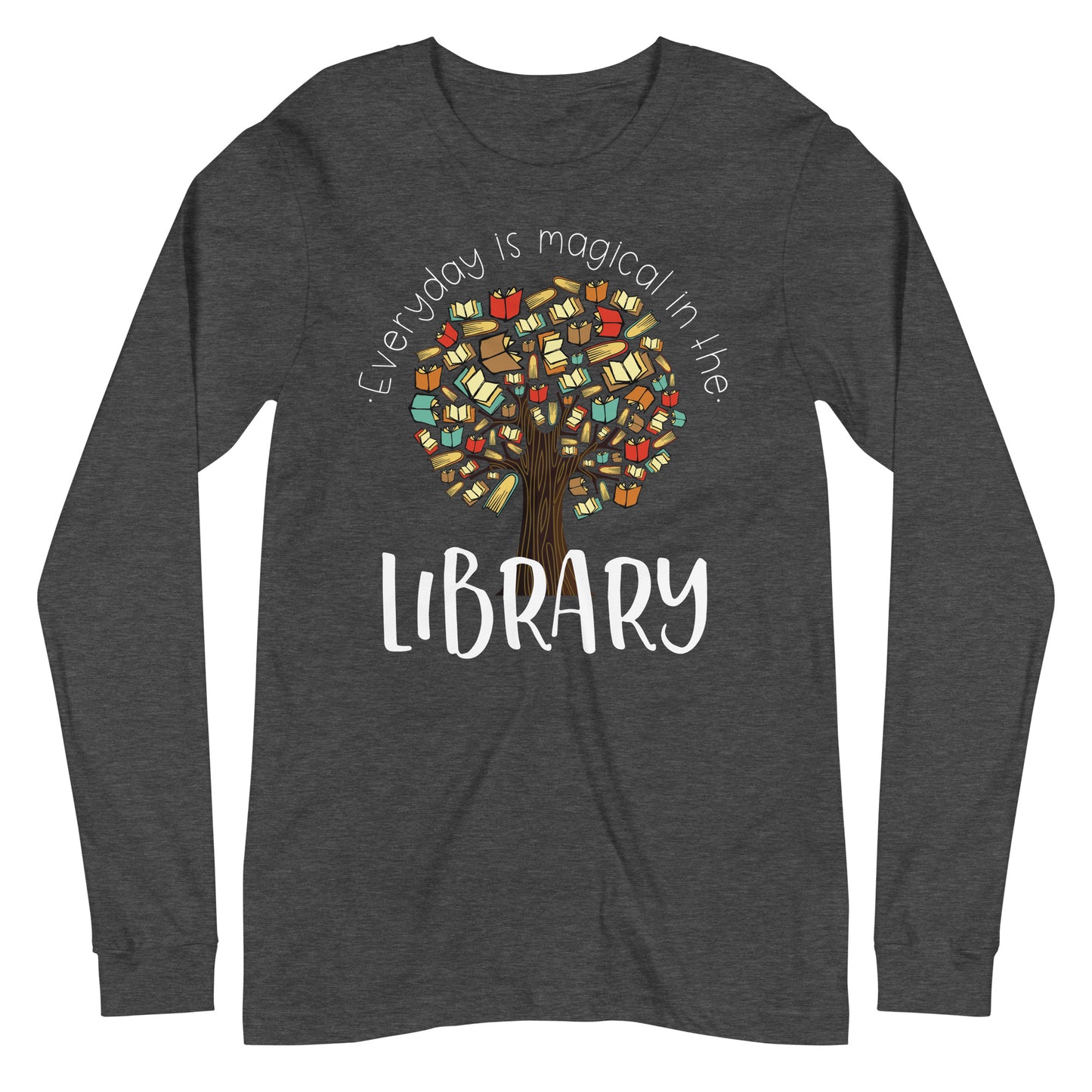 Everyday is Magical in the Library Long Sleeve T-shirt