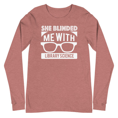 She Blinded Me With Library Science Long Sleeve Tee