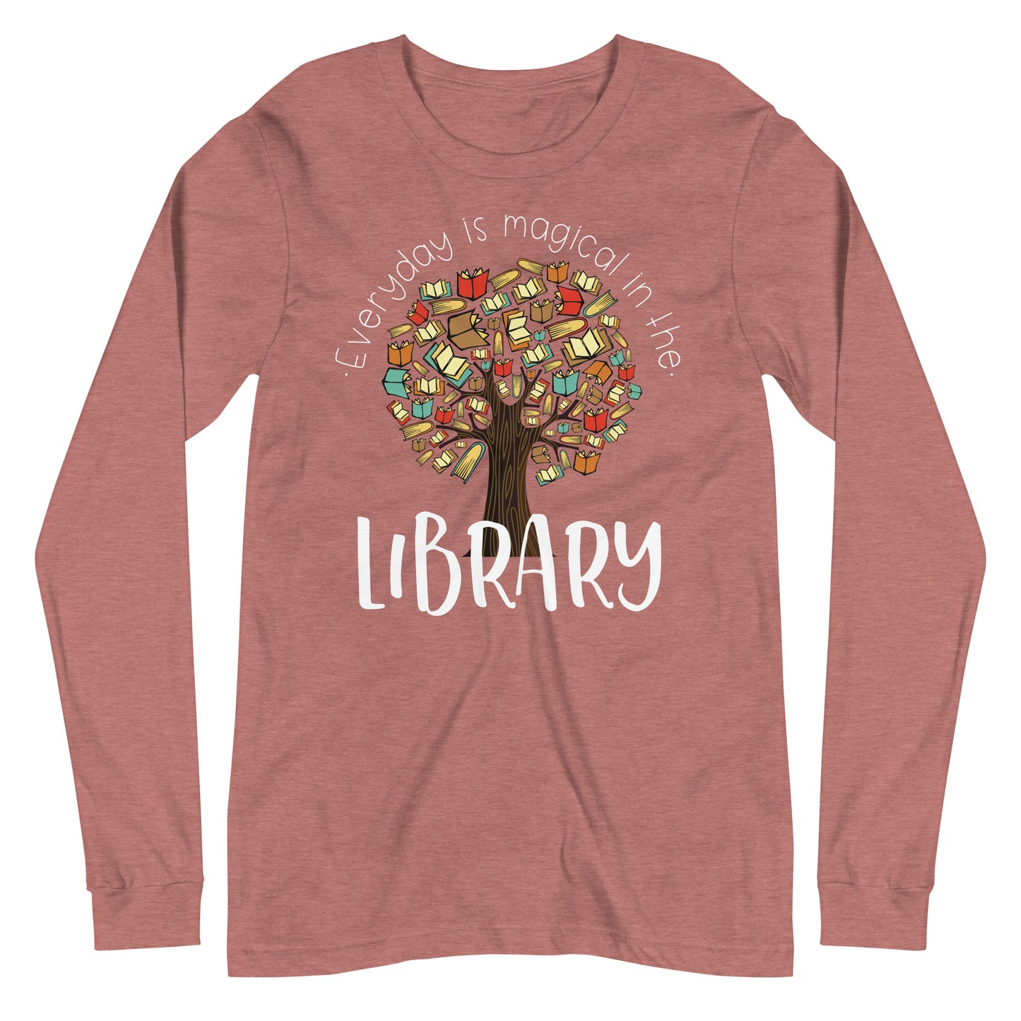 Everyday is Magical in the Library Long Sleeve T-shirt