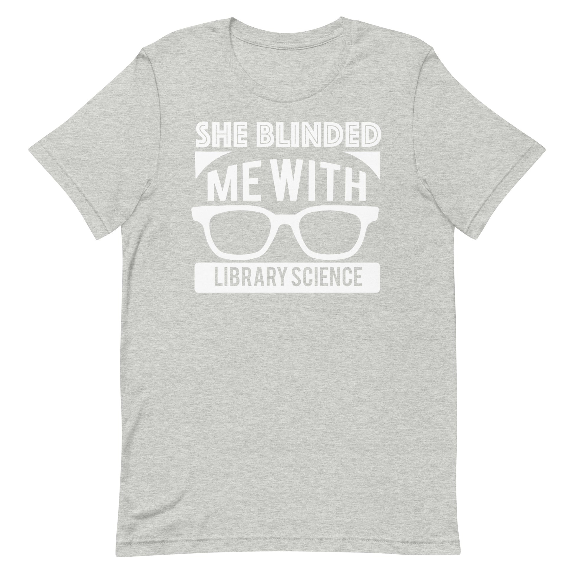 She Blinded Me With Library Science Librarian T-Shirt