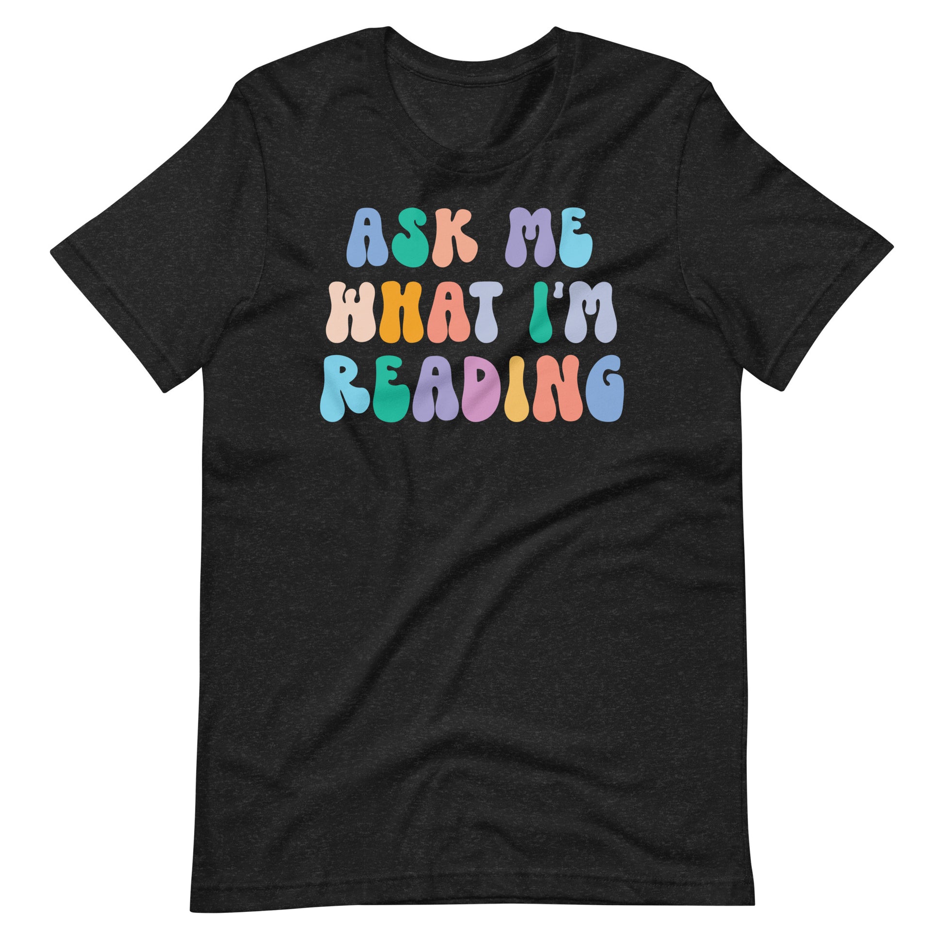 Ask Me What I'm Reading T-Shirt - Retro Letters, Bookworm Shirt