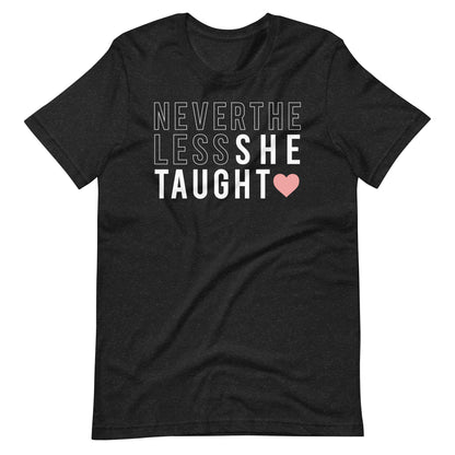 Nevertheless She Taught Short Sleeve T-shirt