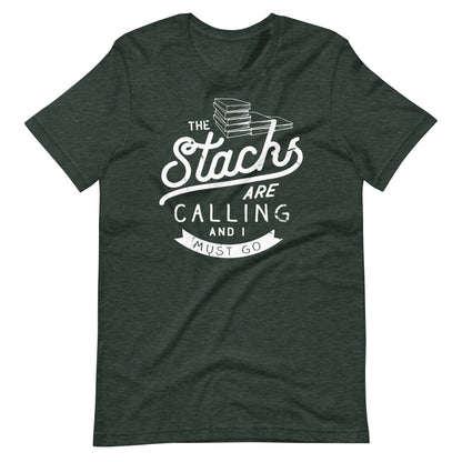 The Stacks Are Calling and I Must Go Librarian Tshirt