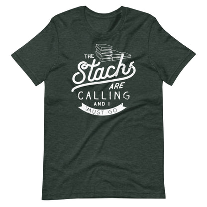The Stacks Are Calling and I Must Go Librarian Tshirt