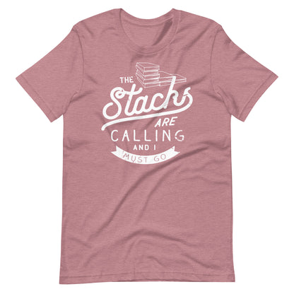 The Stacks Are Calling and I Must Go Librarian Tshirt