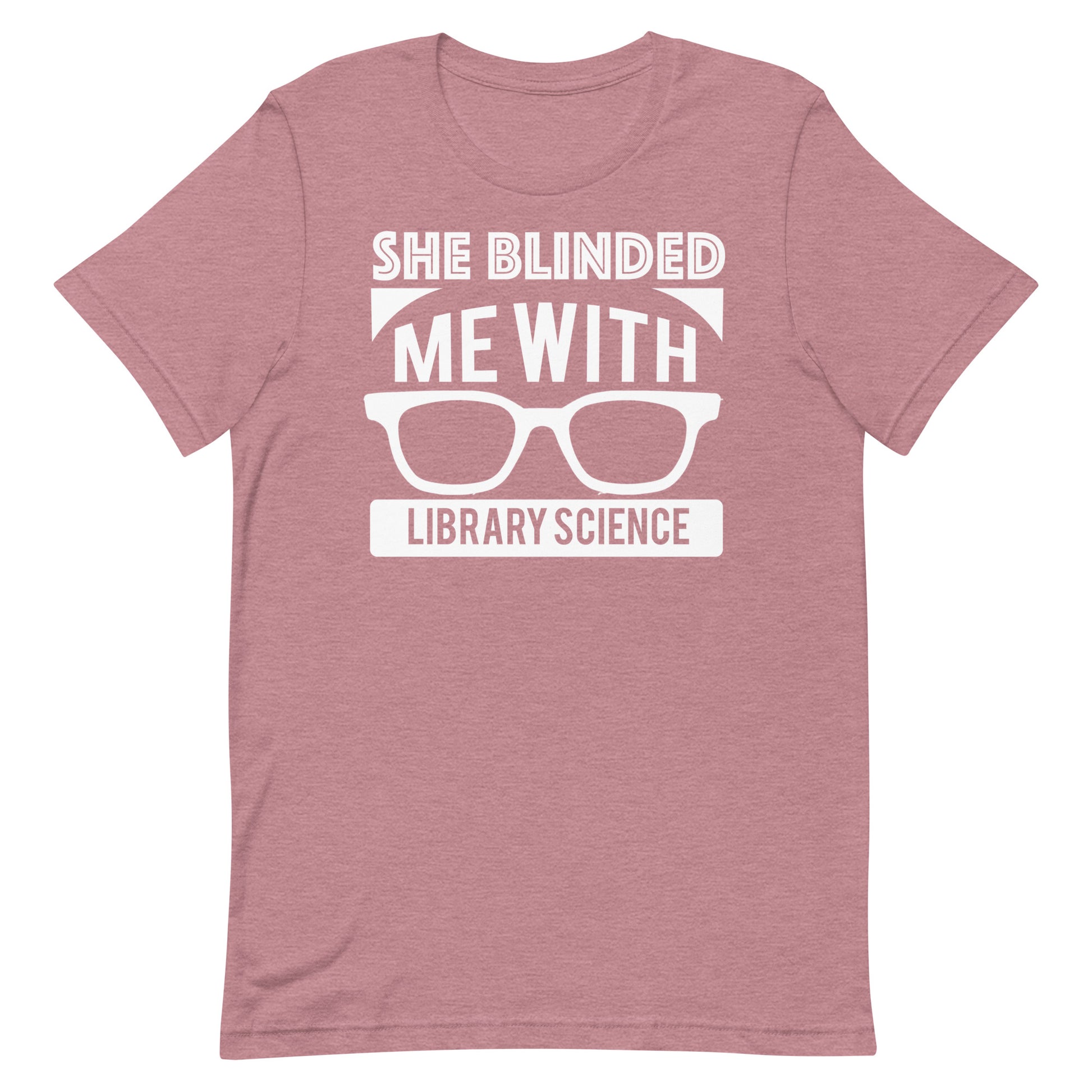 She Blinded Me With Library Science Librarian T-Shirt