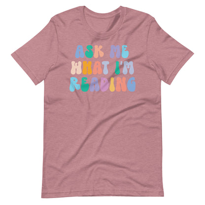 Ask Me What I'm Reading T-Shirt - Retro Letters, Bookworm Shirt