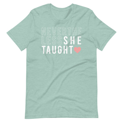 Nevertheless She Taught Short Sleeve T-shirt