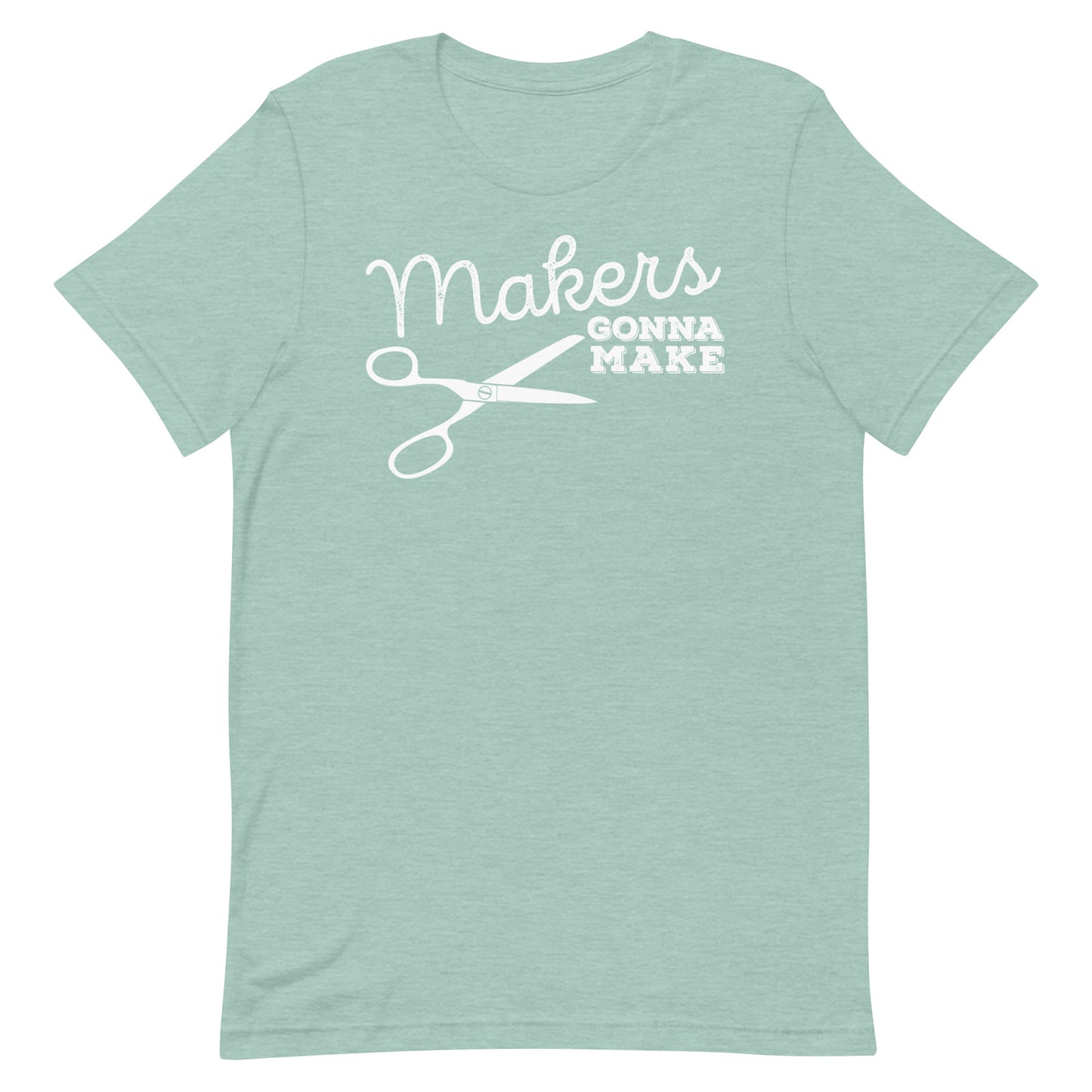 Makers Gonna Make Short Sleeve T-shirt