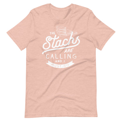 The Stacks Are Calling and I Must Go Librarian Tshirt