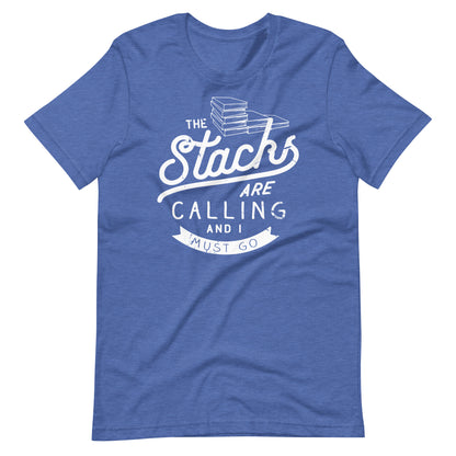 The Stacks Are Calling and I Must Go Librarian Tshirt