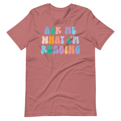 Ask Me What I'm Reading T-Shirt - Retro Letters, Bookworm Shirt